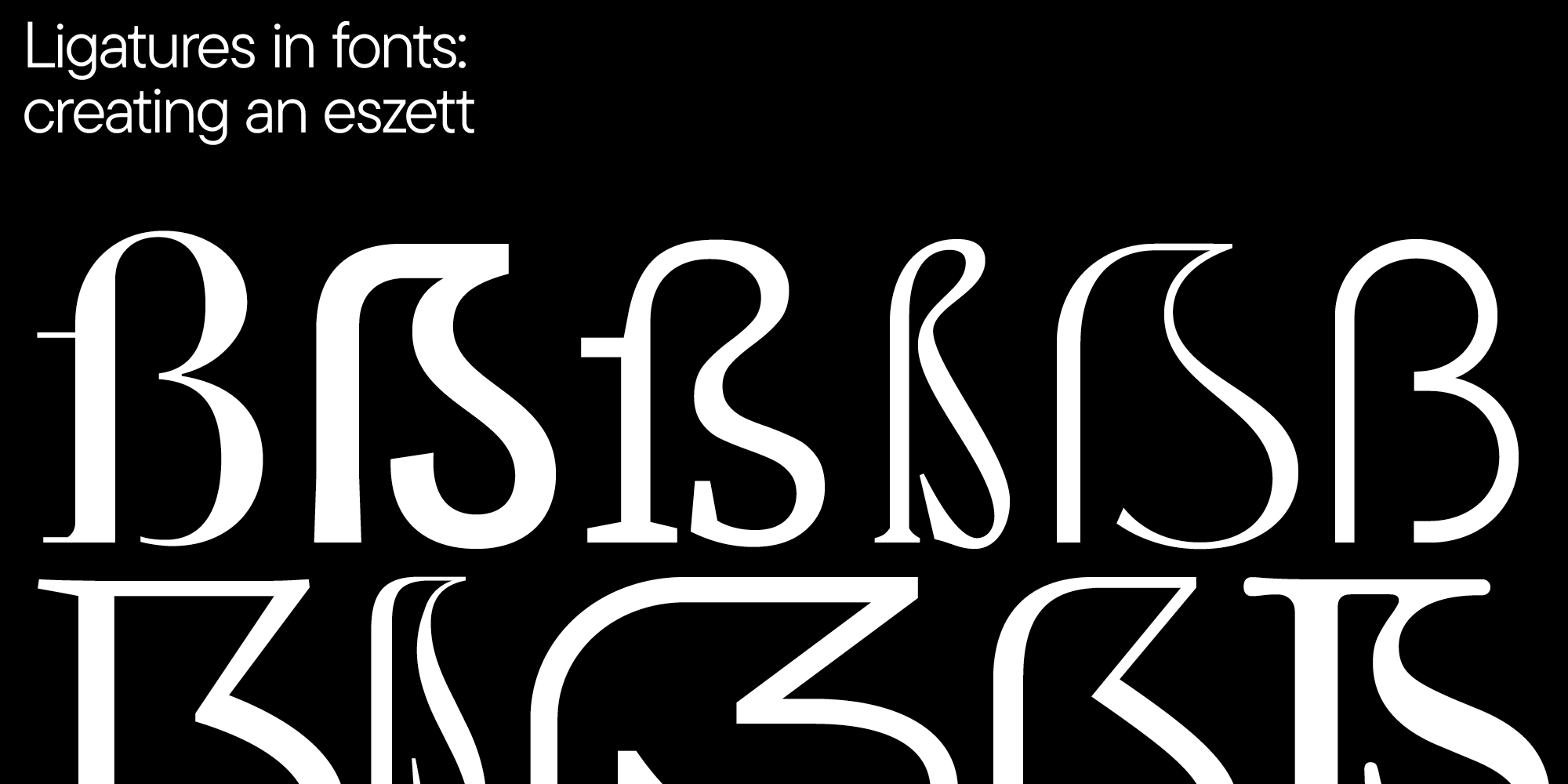 Ligatures in fonts: Creating eszetts