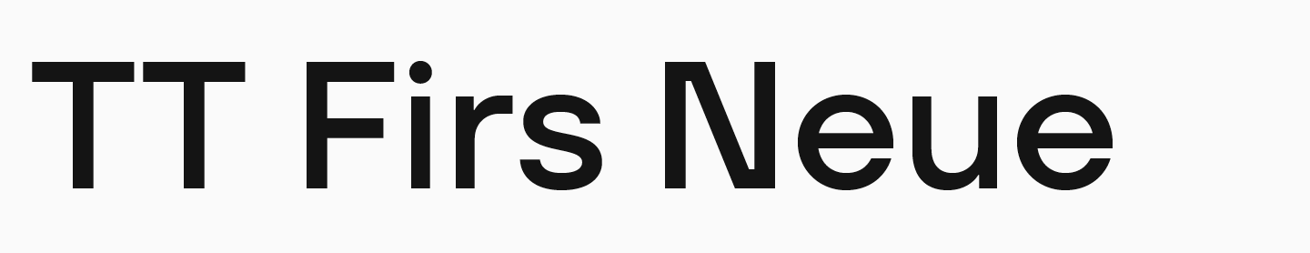 TT&nbsp;Firs Neue + TT&nbsp;Firs Text