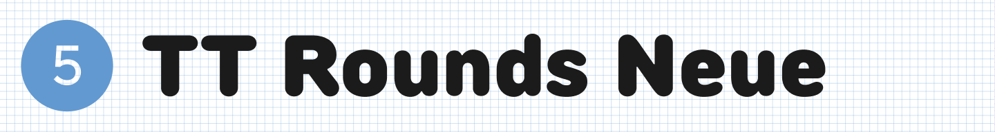 TT&nbsp;Rounds Neue